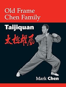 Old Frame Chen Family Taijiquan by Mark Chen