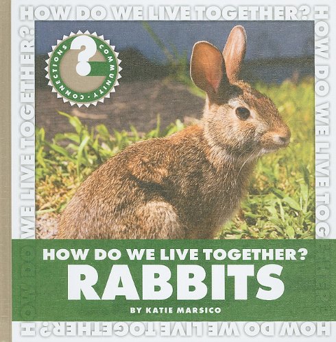 How Do We Live Together? Rabbits by Katie Marsico