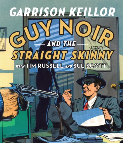 Guy Noir and the Straight Skinny by Garrison Keillor