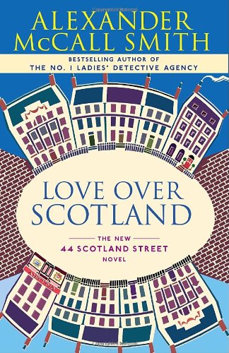 Love Over Scotland: A 44 Scotland Street Novel (3) by Alexander McCall Smith