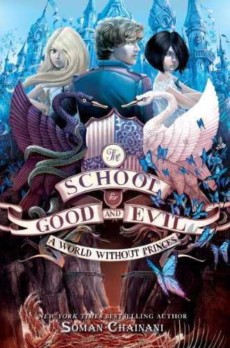 The School for Good and Evil #2: A World without Princes by Soman Chainani