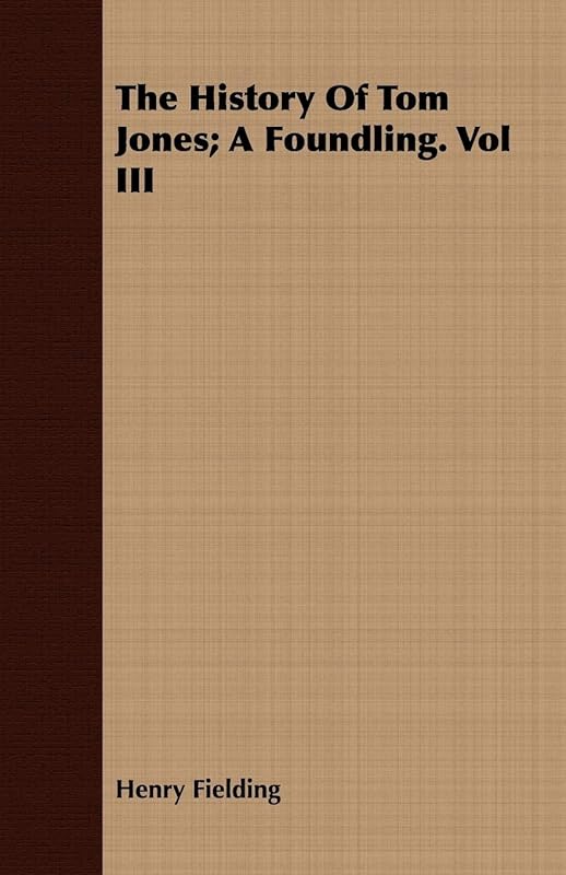 The History of Tom Jones: A Foundling by Henry Fielding