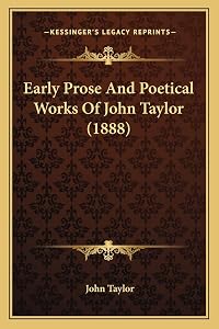 Early Prose And Poetical Works Of John Taylor (1888)