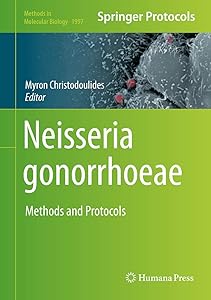 Neisseria gonorrhoeae: Methods and Protocols (Methods in Molecular Biology, 1997) by Myron Christodoulides