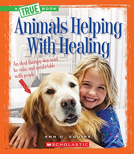 Animals Helping with Healing by Ann O. Squire