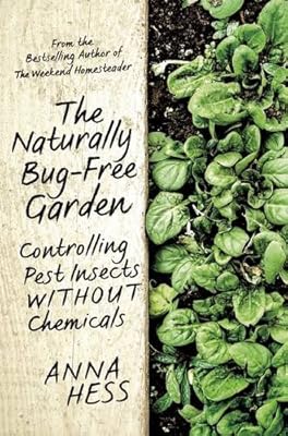 The Naturally Bug-Free Garden: Controlling Pest Insects without Chemicals