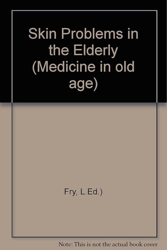Skin problems in the elderly (Medicine in old age) by Lionel Fry
