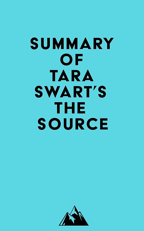 Summary of Tara Swart's The Source by Everest Media