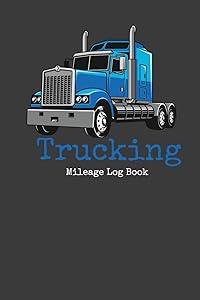 Trucking Mileage Log Book: Mileage Log Book For Truckers Track Odometer Start/End and Destination by Automotive Log Books