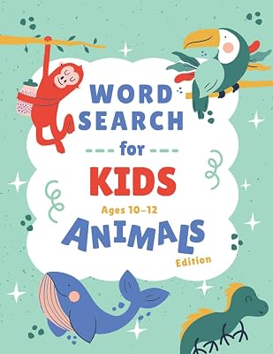 Word Search For Kids Ages 10-12 Animals Edition: Fun Learning With 50 Educational Wordsearch Puzzles - A Gift For Your Little Curious Explorers