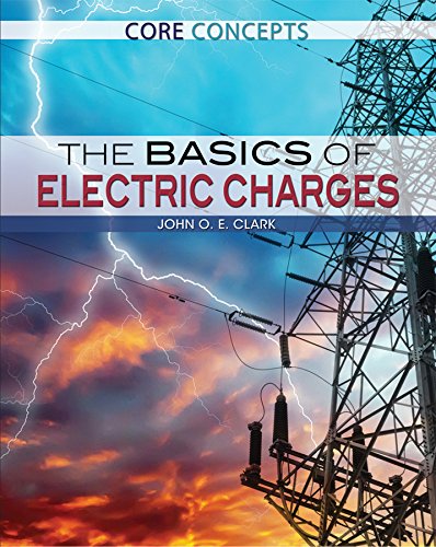 The Basics of Electric Charges by John O. E. Clark