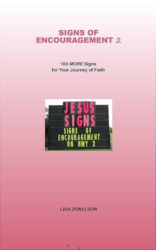 Signs of Encouragement 2: 100 MORE Signs for Your Journey of Faith by Lisa Donelson