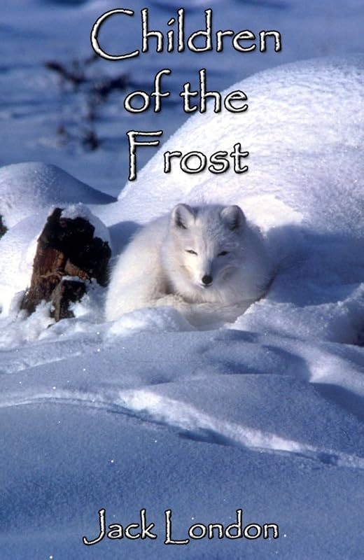 Children of the Frost (Illustrated) by Jack London