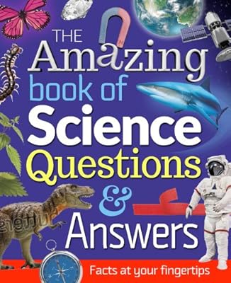 The Amazing Book of Science Questions &amp; Answers