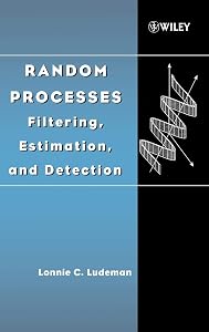 Random Processes: Filtering, Estimation, and Detection (IEEE Press) by Lonnie C. Ludeman