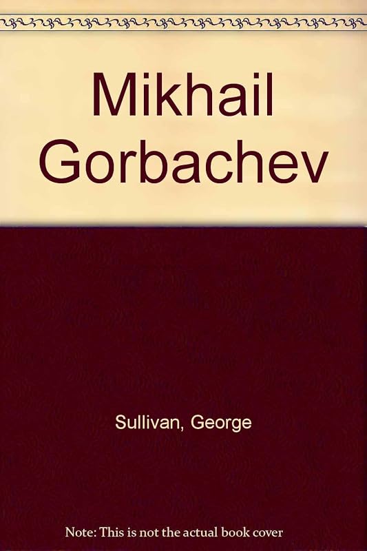 Mikhail Gorbachev by George Sullivan