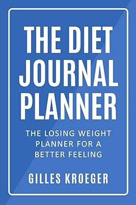 The diet journal planner: The diet journal planner, the losing weight planner for a better feeling