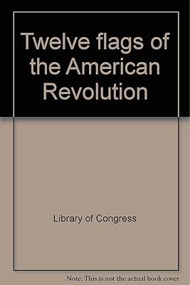 Twelve flags of the American Revolution