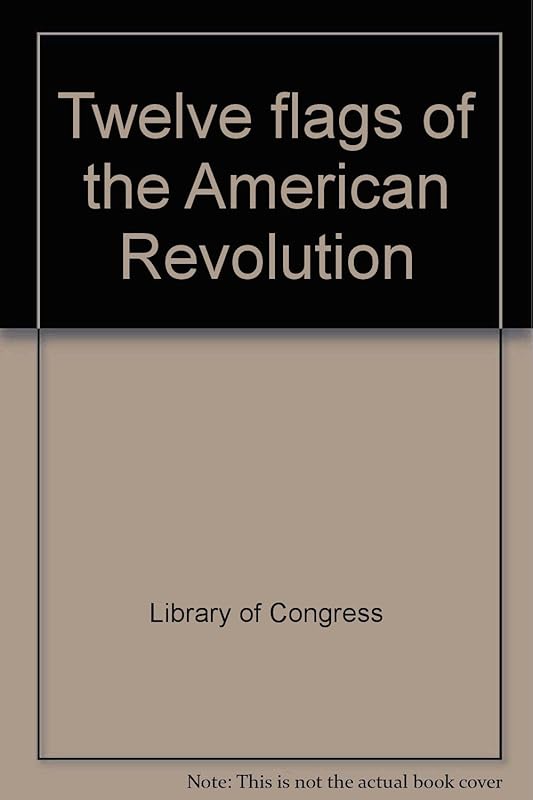 Twelve flags of the American Revolution by Library of Congress