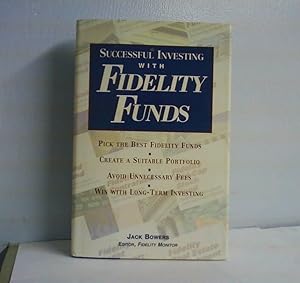 Successful Investing with Fidelity Funds by Jack Bowers