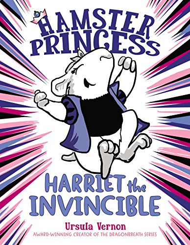 Hamster Princess: Harriet the Invincible by Ursula Vernon