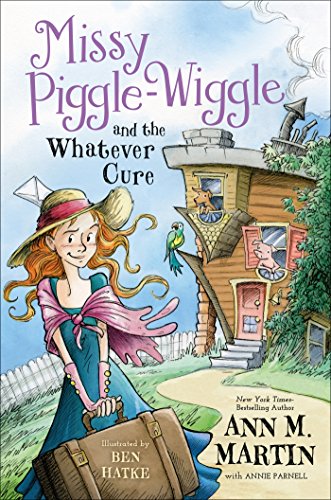 Missy Piggle-Wiggle and the Whatever Cure by Ann M Martin