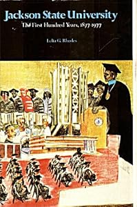 Jackson State University: The first hundred years, 1877-1977 by Lelia Gaston Rhodes