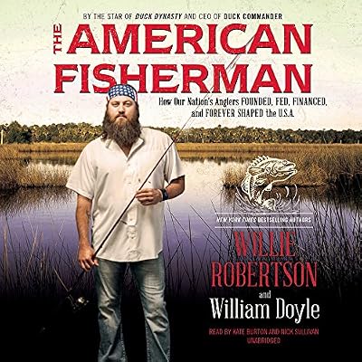 The American Fisherman: How Our Nation's Anglers Founded, Fed, Financed, and Forever Shaped the USA