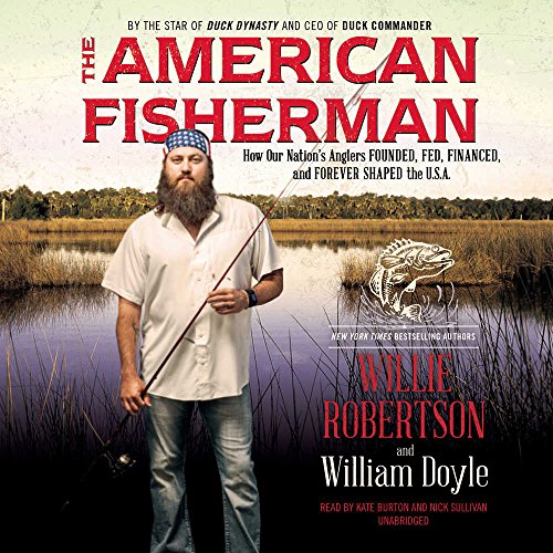 The American Fisherman: How Our Nation's Anglers Founded, Fed, Financed, and Forever Shaped the USA by William Doyle