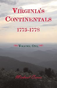 Virginia's Continentals, 1775-1778, Volume One by Michael Cecere