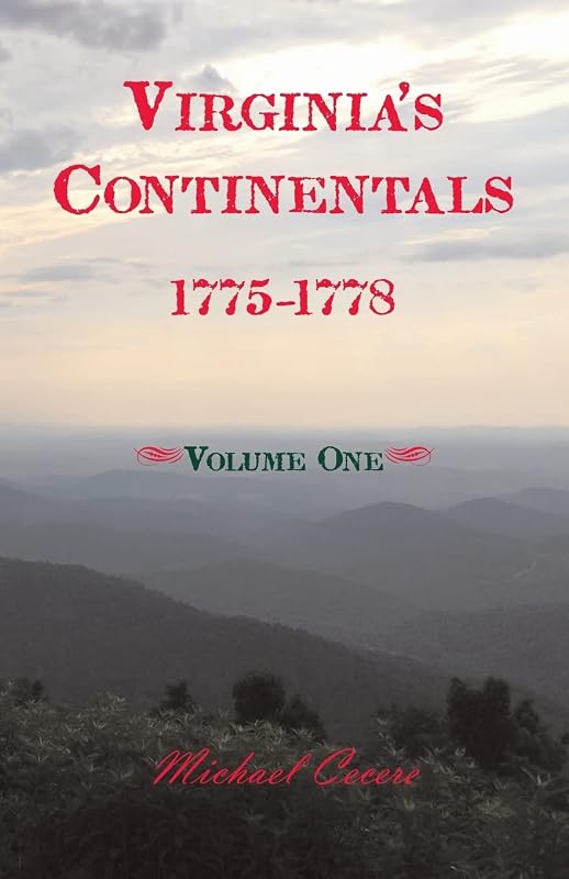 Virginia's Continentals, 1775-1778, Volume One by Michael Cecere