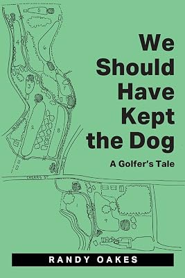 We Should Have Kept the Dog: A Golfer's Tale