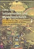 Initiatenorden und Mysterienschulen Bd.1 : Das geschichtliche Erbe: Ein Führer für Suchende auf den Erkenntniswegen des Westens - Lothar Diehl