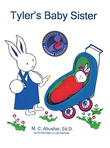Tyler's Baby Sister: Book 2 of 5 (Tyler the Rabbit) by M C Abushar