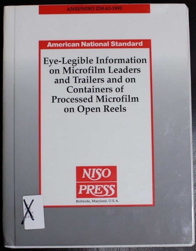 Eye-Legible Information on Microfilm Leaders and Trailers and on Containers of Processed Microfilm on Open Reels (National Information Standards) by Unknown