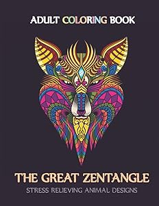 The Great Zentangle Animals with Patterns Coloring Books: An Adult Coloring Book with Lions, Elephants, Owls, Horses, Dogs, Cats, and Many More! by Aurora Team LTD