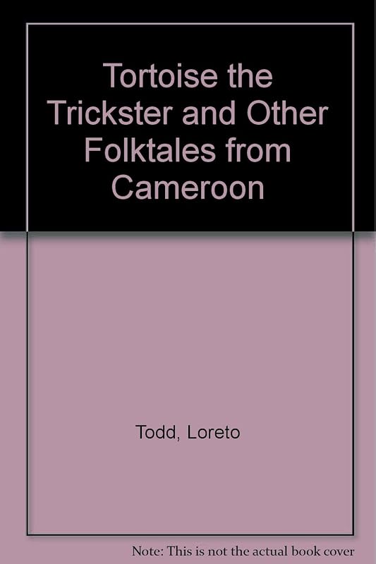 Tortoise the Trickster: And Other Folktales from Cameroon by Loreto Todd
