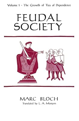 Feudal Society, Volume 1: The Growth of Ties of Dependence