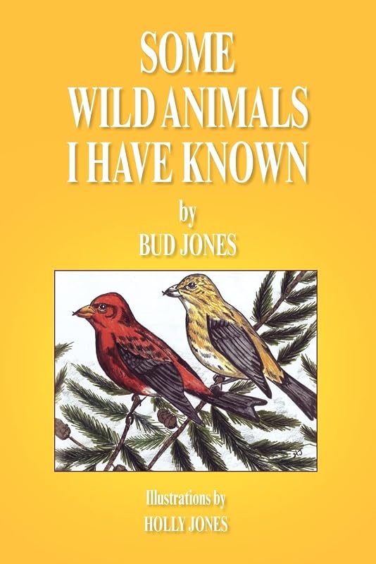 SOME WILD ANIMALS I HAVE KNOWN by Robert F Jones