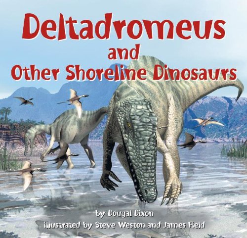 Deltadromeus and Other Shoreline Dinosaurs by Dougal Dixon