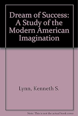 The dream of success;: A study of the modern American imagination,