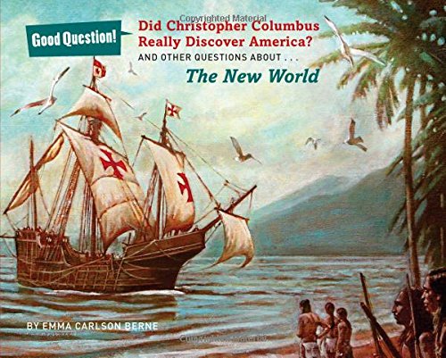 Did Christopher Columbus Really Discover America?: And Other Questions about the New World by Emma Carlson Berne