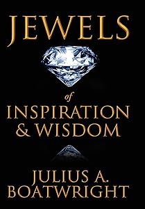 Jewels of Inspiration & Wisdom by Julius A. Boatwright