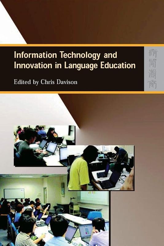 Information Technology and Innovation in Language Education by Chris Davison
