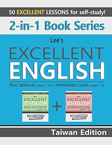2-in-1 Book Series: Lee’s Excellent English Basic Sentences Lesson 1 – 25 + Lee’s Excellent English Intermediate Course Lesson 1 – 25 Taiwan Edition (Lee’s Excellent English Books - Taiwan Edition)
