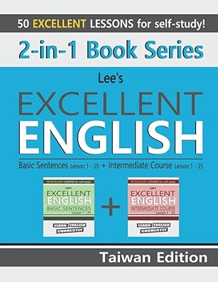 2-in-1 Book Series: Lee’s Excellent English Basic Sentences Lesson 1 – 25 + Lee’s Excellent English Intermediate Course Lesson 1 – 25 Taiwan Edition (Lee’s Excellent English Books - Taiwan Edition)