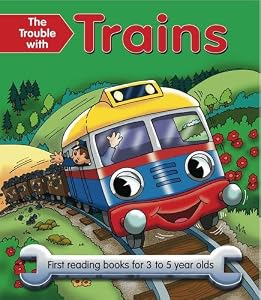The Trouble With Trains: First reading books for 3 to 5 year olds