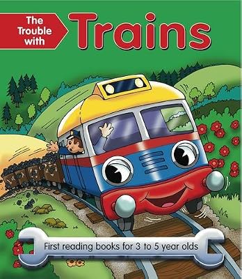 The Trouble With Trains: First reading books for 3 to 5 year olds