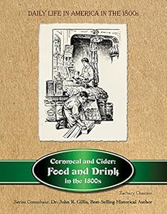 Cornmeal and Cider: Food and Drink in the 1800s