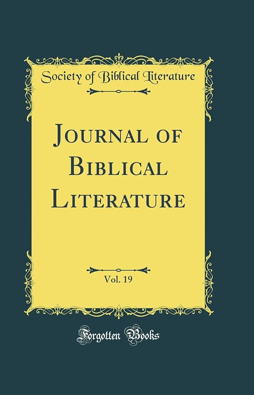 Journal of Biblical Literature, Vol. 19 (Classic Reprint) by Society of Biblical Literature